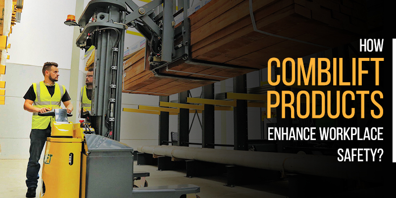 How Combilift Products Enhances Workplace Safety?