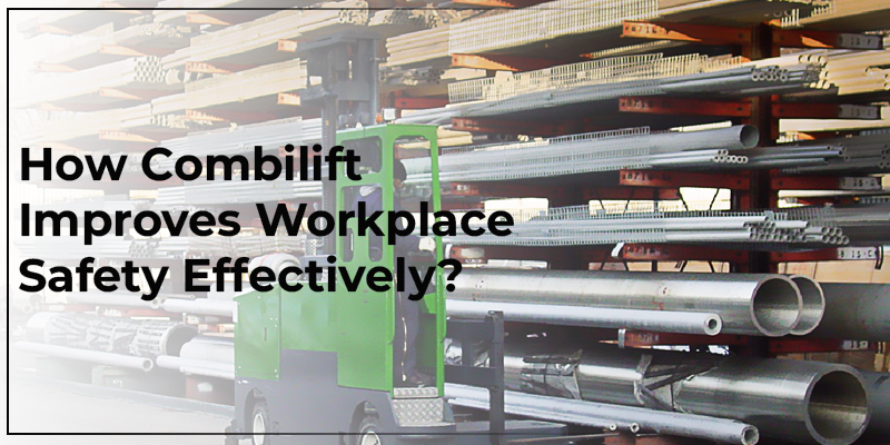 How Combilift Improves Workplace Safety Effectively?