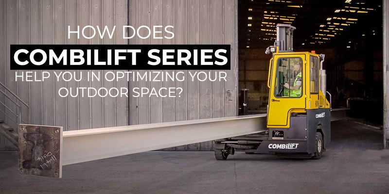 How Does Combilift Series Help You In Optimizing Your Outdoor Space?