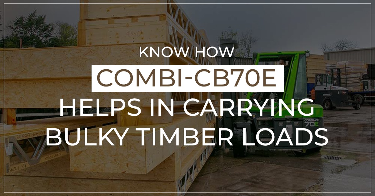 Know How COMBI-CB70E Helps In Carrying Bulky Timber Loads