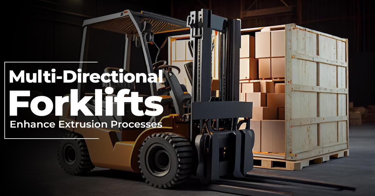 Multi Directional Forklifts Enhance Extrusion Processes