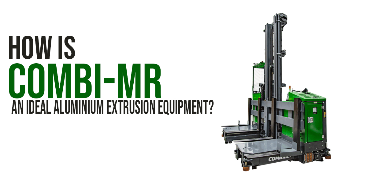 How is COMBI-MR An Ideal Aluminium Extrusion Equipment?