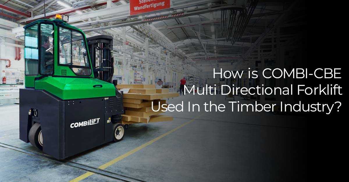 How is COMBI-CBE Multi Directional Forklift Used In the Timber Industry?