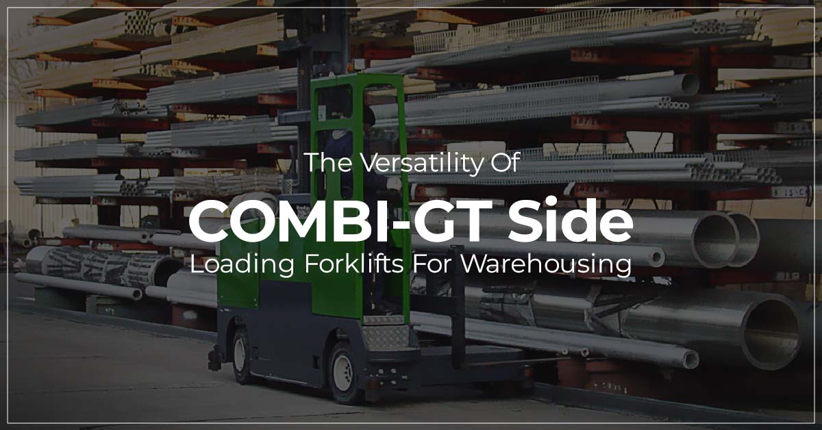 The Versatility Of COMBI-GT Side Loading Forklifts For Warehousing
