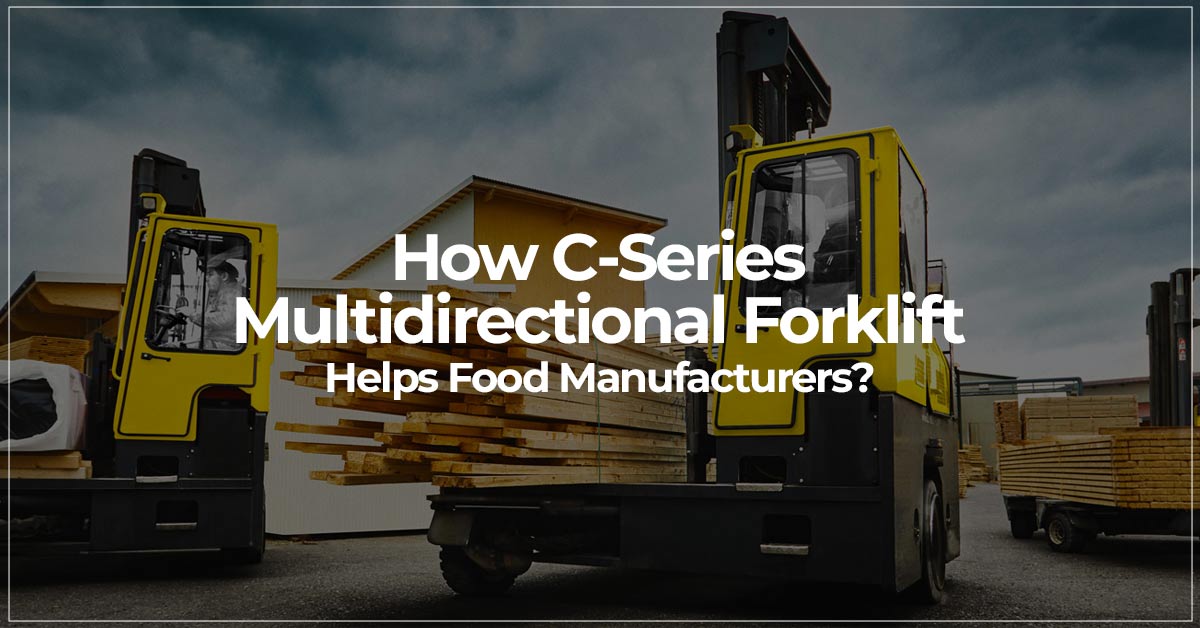 How C-Series Multidirectional Forklift Helps Food Manufacturers