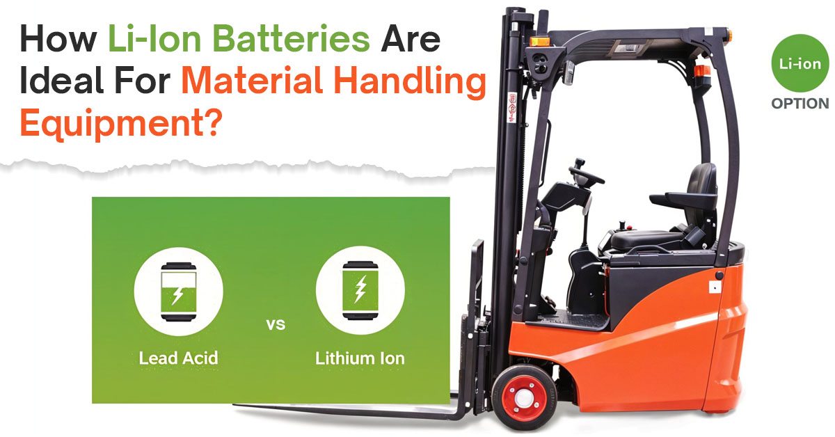 How Li-Ion Batteries Are Ideal For Material Handling Equipment?